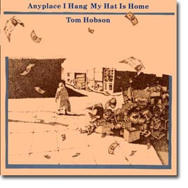 Tom Hobson - Anyplace I Hang My Hat Is Home