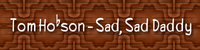 Tom Hobson Sad Sad Daddy