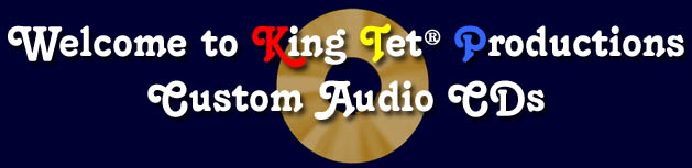 Custom Audio CDs is a division of King Tet Productions