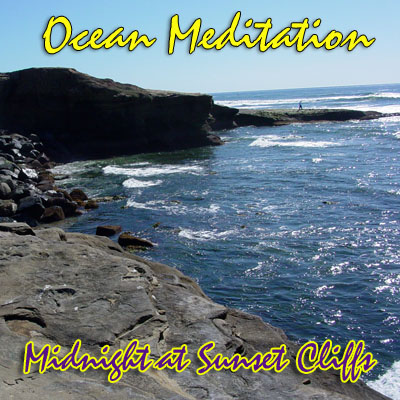 Ocean Meditations - Midnight at Sunset Cliffs